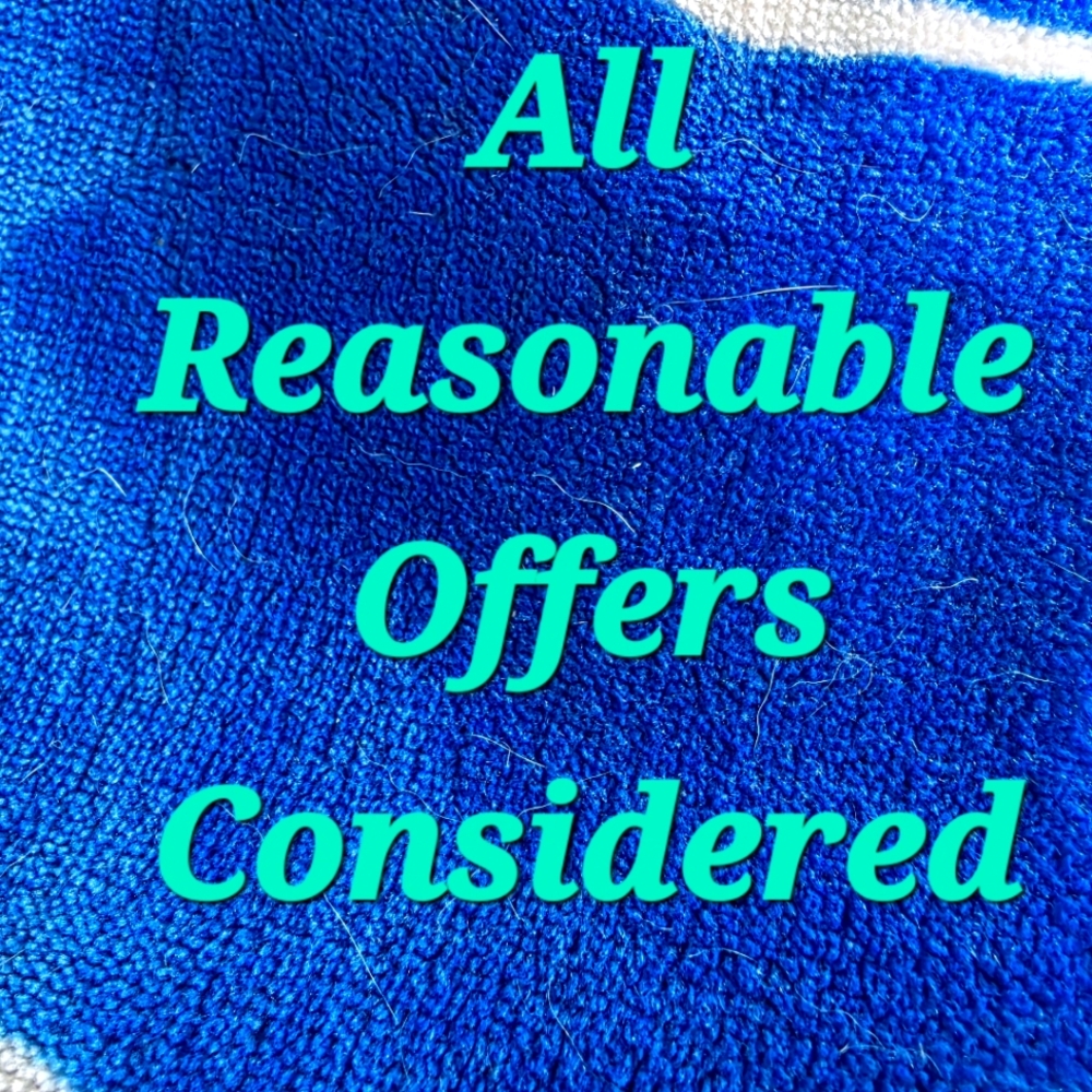 Reasonable Offers Only PLEASE!